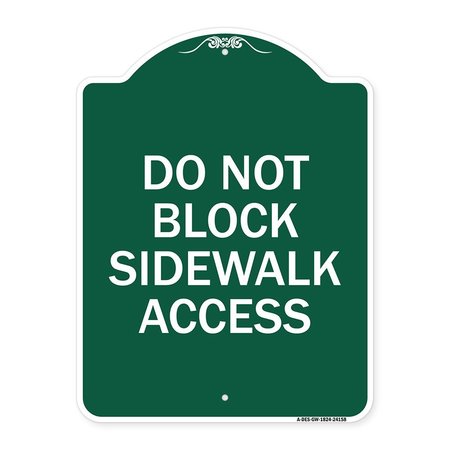 SIGNMISSION Designer Series Do Not Block Sidewalk Access, Green & White Aluminum Sign, 18" x 24", GW-1824-24158 A-DES-GW-1824-24158